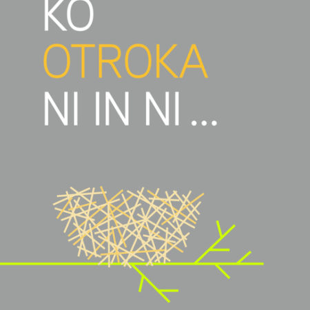 Ko otroka ni in ni - ZADNJI IZVOD